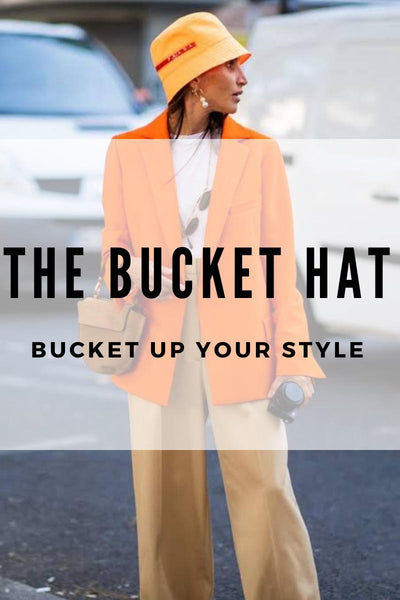 Bucket Up Your Style: The Comeback of the Classic Bucket Hat