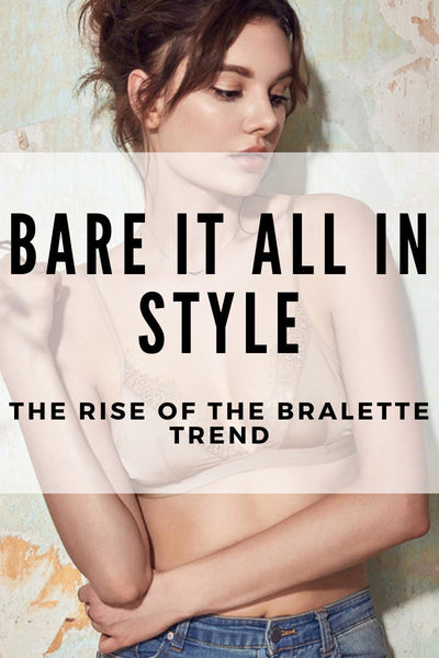 Bare It All in Style: The Rise of the Bralette Trend