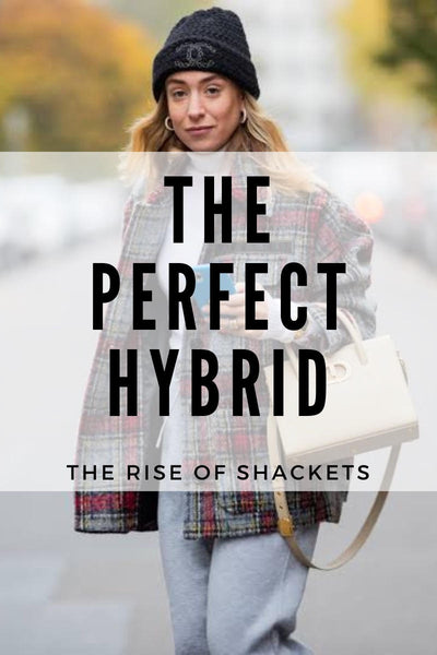 The Perfect Hybrid: The Rise of Shackets in Fashion